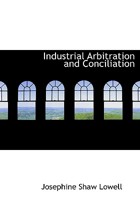 Industrial Arbitration and Conciliation 1240055048 Book Cover