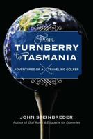 From Turnberry to Tasmania: Adventures of a Traveling Golfer 1589799941 Book Cover