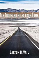 Ten Thousand Miles From Home 1477411070 Book Cover