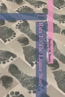 Run to the Liquor Store : Poems 1691440930 Book Cover