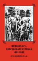 Memoirs of a Confederate Veteran: The Recollections of a Soldier of the First Georgia Regiment During the American Civil War 0877973199 Book Cover