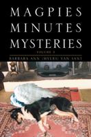 Magpies Minutes Mysteries: Volume 3 1514426226 Book Cover