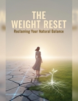 The Weight Reset: Reclaiming Your Natural Balance B0GGGW613J Book Cover