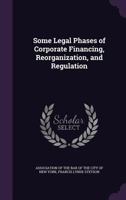 Some Legal Phases of Corporate Financing, Reorganization, and Regulation 1018459375 Book Cover