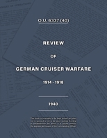 Admiralty Review of German Cruiser Warfare 1914-1918 1474542603 Book Cover