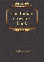 The Indian Crow, His Book 1015192718 Book Cover