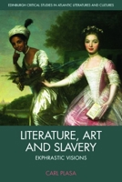 Literature, Art and Slavery: Ekphrastic Visions 0748683542 Book Cover