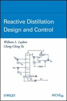 Reactive Distillation Design and Control 0470226129 Book Cover