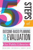 Five Steps of Outcome-Based Planning and Evaluation for Public Libraries 0838914047 Book Cover