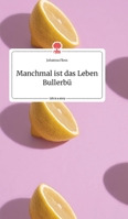 Manchmal ist das Leben Bullerbü. Life is a Story - story.one 3990877704 Book Cover