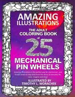 Amazing Illustrations-Mechanical Pin Wheels: Adult Coloring Book 1545030022 Book Cover