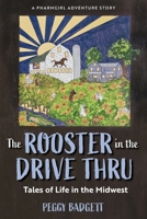 The Rooster in The Drive Thru: A Pharmgirl Adventure 0991596420 Book Cover