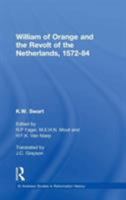 William of Orange and the Revolt of the Netherlands, 1572-84 (St Andrews Studies in Reformation History) 0754632245 Book Cover