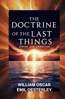 The Doctrine of the Last Things: Jewish and Christian 1397668547 Book Cover