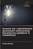 Uczenie się i odzyskiwanie sprawności motorycznej: Dynamiczne podejście w rehabilitacji 6202195266 Book Cover