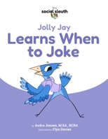 Jolly Jay Learns When to Joke B0BMJHC227 Book Cover