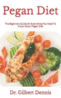 Pegan Diet: The Beginners Guide On Everything You Need To Know About Pegan Diet null Book Cover