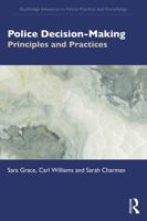 Police Decision-Making: Principles and Practices (Routledge Advances in Police Practice and Knowledge) 1032235292 Book Cover