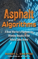 Asphalt and Algorithms: A Road Warrior’s Playbook for Winning Results in the Hybrid Sales Arena B0FJ6MKG4P Book Cover