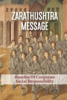 Zarathushtra Message: Benefits Of Corporate Social Responsibility: Corporate Social Responsibility Benefits B096TL8VMX Book Cover
