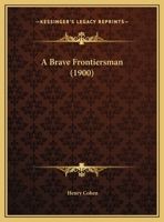 A Brave Frontiersman 0548612056 Book Cover