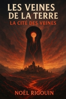 LES VEINES DE LA TERRE: TOME 6 – LA CITÉ DES VEINES (French Edition) B0GBSM7MSX Book Cover