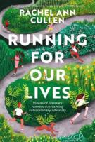 Running for Our Lives: Stories of everyday runners overcoming extraordinary adversity 1839811390 Book Cover