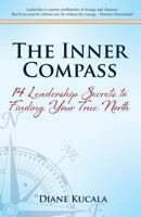 The Inner Compass: 14 Leadership Secrets to Finding Your True North 1492926736 Book Cover