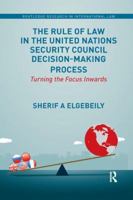 The Rule of Law in the United Nations Security Council Decision-Making Process: Turning the Focus Inwards 036719340X Book Cover