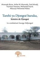Tarehi ya Djongoé Baraka, histoire de Djongoé: Le combattant Inanga Mdjongoé (French Edition) 2332932844 Book Cover