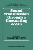 Sound Transmission through a Fluctuating Ocean (Cambridge Monographs on Mechanics) 052121940X Book Cover