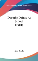 Dorothy Dainty at School 1120612373 Book Cover