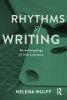 Rhythms of Writing: An Anthropology of Irish Literature 1350108634 Book Cover