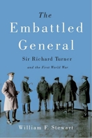 The Embattled General: Sir Richard Turner and the First World War 0773546251 Book Cover
