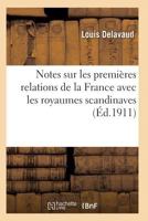 Notes Sur Les Premia]res Relations de La France Avec Les Royaumes Scandinaves 2011928893 Book Cover