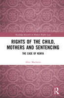 Rights of the Child, Mothers and Sentencing: The Case of Kenya 0367698013 Book Cover