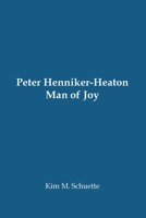 Peter Henniker-Heaton: Man of Joy 1387893513 Book Cover