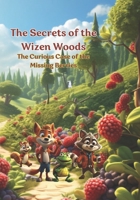 The Secrets Of The Wizen Woods: The Curious Case Of The Missing Berries. B0CH2CP6ZS Book Cover