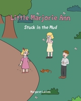 Little Marjorie Ann: Stuck in the Mud B0BGMPXMKM Book Cover