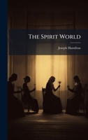 The Spirit World (Classic Reprint) 1376896508 Book Cover