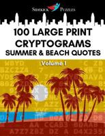 100 Large Print Cryptograms: Summer & Beach Quotes: Volume 1 1070658219 Book Cover