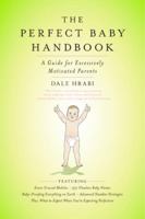 The Perfect Baby Handbook: A Guide for Excessively Motivated Parents 0061242918 Book Cover