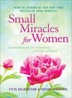 Small Miracles for Women: Extraordinary Coincidences of Heart and Spirit 1580623700 Book Cover