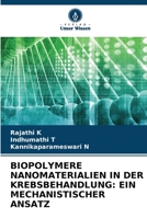 Biopolymere Nanomaterialien in Der Krebsbehandlung: Ein Mechanistischer Ansatz 6205862735 Book Cover