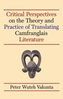 Critical Perspectives on the Theory and Practice of Translating Camfranglais Literature 9956763047 Book Cover