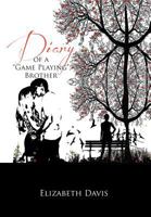 Diary of a ''Game Playing''Brother 1469186438 Book Cover