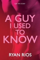 A Guy I Used to Know: MM Gay First Time Story (Border Town Boys) B0CNRN7QFQ Book Cover