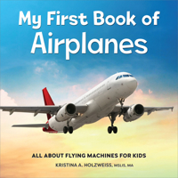 My First Book of Airplanes: All About Flying Machines for Kids 1685395635 Book Cover