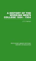 A History of the Working Men's College: 1854-1954 0415761697 Book Cover