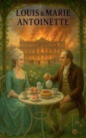 Louis & Marie Antoinette B0FBR63764 Book Cover